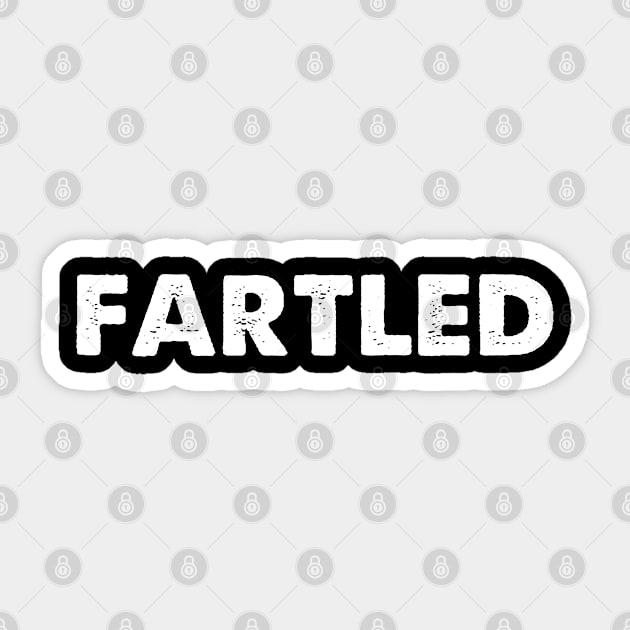 FARTLED Sticker by TShirtHook